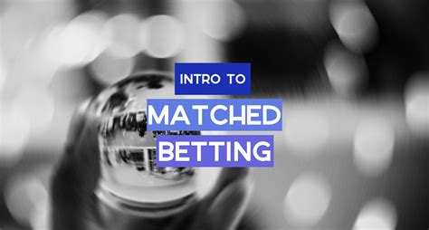 what is matched betting|Introduction to Matched Betting .